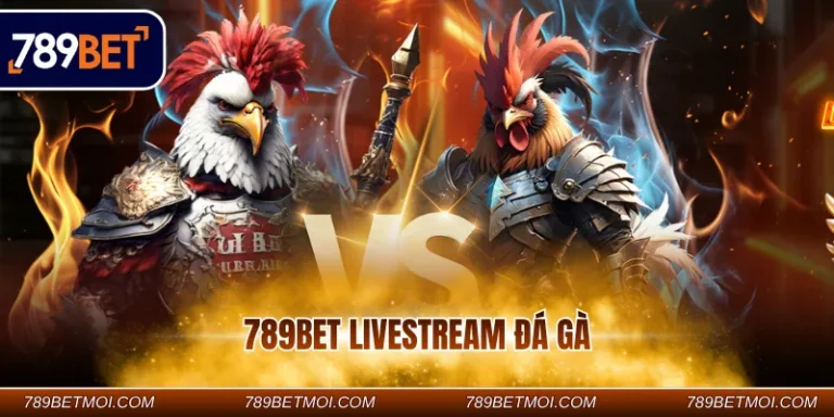 789BET livestream đá gà