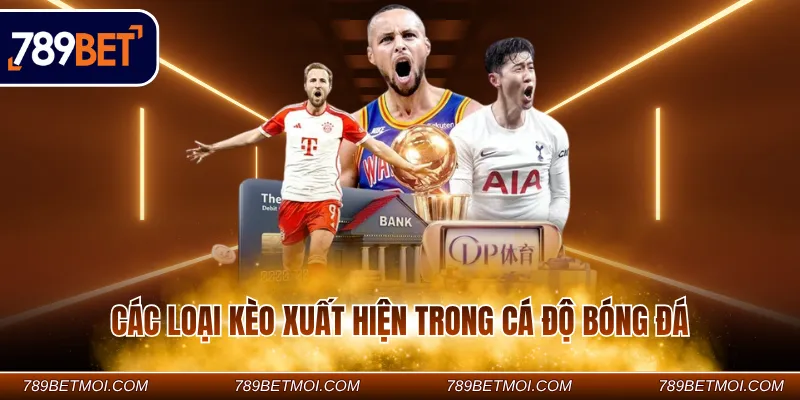 Các loại kèo xuất hiện trong cá độ bóng đá