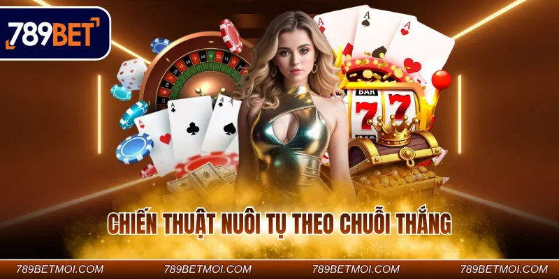 Chiến thuật nuôi tụ theo chuỗi thắng