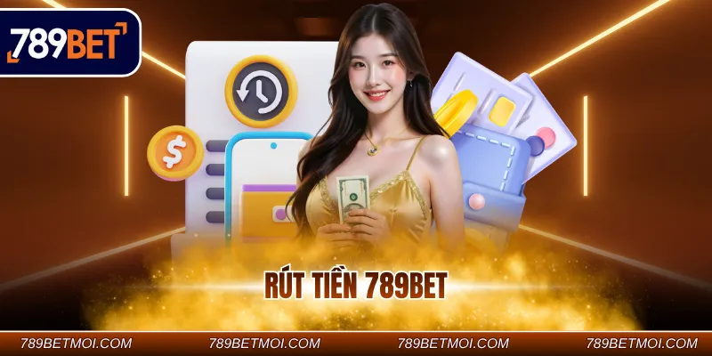 Rút tiền 789Bet