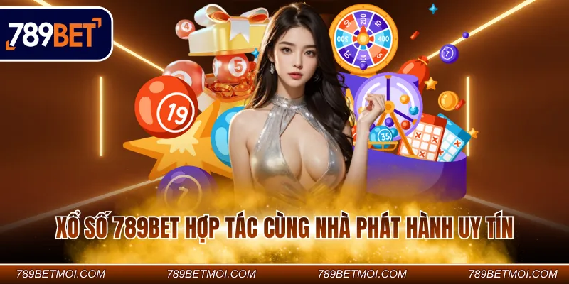 Xổ số 789BET hợp tác cùng nhà phát hành uy tín
